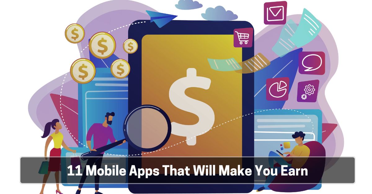 11 Mobile Apps That Will Make You Earn